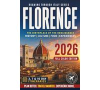 Florence Travel Guide: Explore Italy’s Renaissance Capital Like a Local (COLOR EDITION)