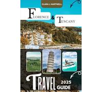 FLORENCE & TUSCANY TRAVEL GUIDE 2025