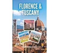 Florence & Tuscany Travel Guide 2025: Your Essential Companion to Art, Culture, Cuisine, and Adventure