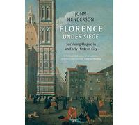 Florence Under Siege: Surviving Plague in an Early Modern City
