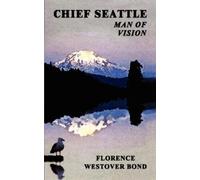 Florence Westover Bond Chief Seattle (Tascabile)