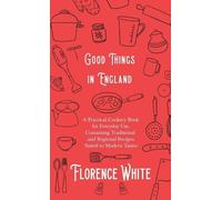 Florence White Good Things in England - A Practical Cookery B (Copertina rigida)