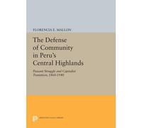 Florencia E. Mall The Defense of Community in Peru's Central Highlan (Tascabile)