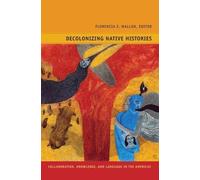 Florencia E. Mallon Decolonizing Native Histories (Tascabile)