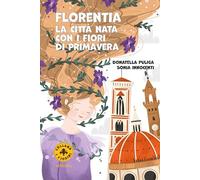 Florentia. La città nata con i fiori di primavera. Ediz. a colori - Puliga...