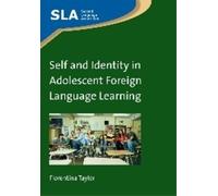 Florentina Tayl Self and Identity in Adolescent Foreign Language Lea (Tascabile)
