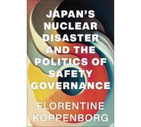 Florentine Kopp Japan's Nuclear Disaster and the Politics of (Copertina rigida)