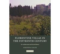 Florentine Villas in the Fifteenth Century: An Architectural and Social History