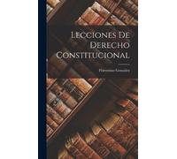 Florentino González Lecciones De Derecho Constitucional (Copertina rigida)