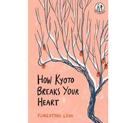 Florentyna Leow How Kyoto Breaks Your Heart (Tascabile)