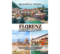 FLORENZ REISEFÜHRER 2025: LOKALE GEHEIMNISSE, AUTHENTISCHES ESSEN UND ECHTE MÖGLICHKEITEN, FLORENZ OHNE MASSEN ZU ERKUNDEN