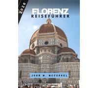 FLORENZ REISEFÜHRER 2026: Ein lebendiges Museum: Insider-Routen, zeitlose Kunst & toskanische Aromen