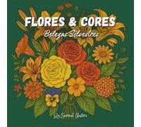 Flores & Cores: Belezas Silvestres