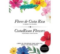 Flores de Costa Rica: Libro de Colorear Bilingüe para Adultos con las Flores Icónicas del País y Frases Informativas: Explora la Belleza de las Flores ... Rica mientras Aprendes sobre su Significado