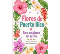 Flores de Puerto Rico Coloring Book: Para Relajarse un Ratito