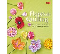 Flores de quilling : un magnífico jardín con 35 flores de papel