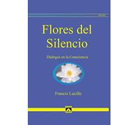 FLORES DEL SILENCIO: Diálogos en la Consciencia: 2