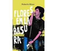 FLORES EN LA BASURA: 22