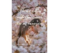Flores en su cabello, amor en su corazón: 50 historias de amor de una noche de mayo