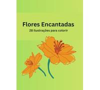 Flores encantadas: 28 ilustrações para Colorir
