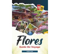 FLORES Guide de voyage 2026: D'île en île, aventures à Komodo et escapades tropicales