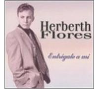 Flores, Herberth - Entregate a Mi