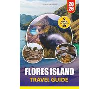 FLORES ISLAND TRAVEL GUIDE 2026: Explore Komodo Dragons, Stunning Beaches, and Hidden Gems with Practical Itineraries and Insider Tips