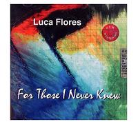 For Those I Never Knew - Luca Flores CD