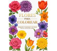 FLORES PARA COLOREAR: Relajación, creatividad y arte floral