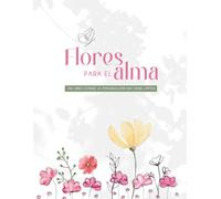 Flores para el alma: Un libro donde la imaginación no tiene límites.
