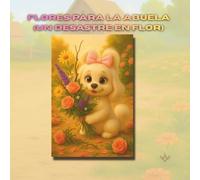 FLORES PARA LA ABUELA: (Un desastre en flor)