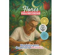 FLORES PARA RECORDAR: Mándalas para despertar la MEMORIA
