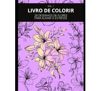 Flores para Relaxar: Livro de Colorir Anti-Estresse