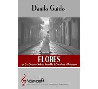 Flores. Per sax soprano, solista, ensemble di sassofoni e percussioni. Spartito