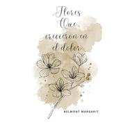 Flores que crecieron en el dolor