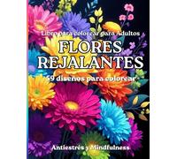 Flores Relajantes: Libro de colorear para adultos con estampados de flores y ramos: Un relajante libro para colorear con motivos florales en varios ... principiantes como para artistas avanzados.