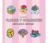 Flores y Corazones: Libro para Colorear y Disfrutar de Manera Creativa