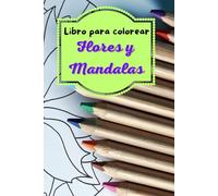 Flores y Mandalas: Libro para colorear