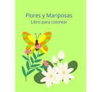 Flores y Mariposas: Libro para Colorear