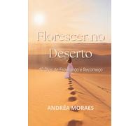 Florescer no Deserto: 40 Dias de Esperança e Recomeço