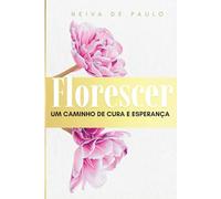 Florescer: Um caminho de cura e esperança