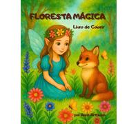 Floresta Mágica: Um livro de colorir mágico para crianças a partir de 4 anos, com fadas, flores e animais da floresta