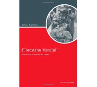 Florestano Vancini. Intervista a un maestro del cinema - Napolitano Valeria