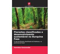 Florestas classificadas e desenvolvimento sustentável no Burquina Faso: O caso da floresta classificada de Dindéresso, na província de Houet