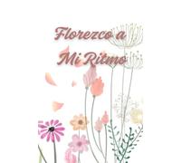 Florezco a mi ritmo