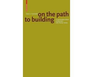 Florian Aicher Gion A. Caminada. On the path to building (Tascabile)