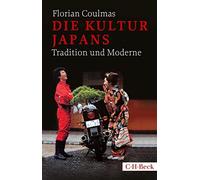 Florian Coulmas Die Kultur Japans: Tradition und Moderne (Beck Paper (Tascabile)