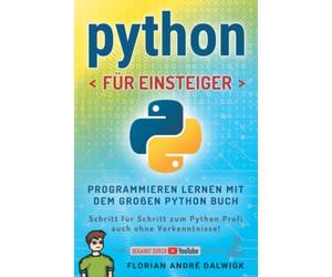 Florian Dalwigk Python für Einsteiger: Programmieren lernen mit dem (Tascabile)