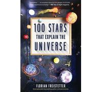Florian Freistetter 100 Stars That Explain the Universe (Tascabile)