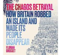 Florian Grosset The Chagos Betrayal (Tascabile)